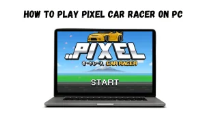 HOW TO PLAY PIXEL CAR RACER ON PC