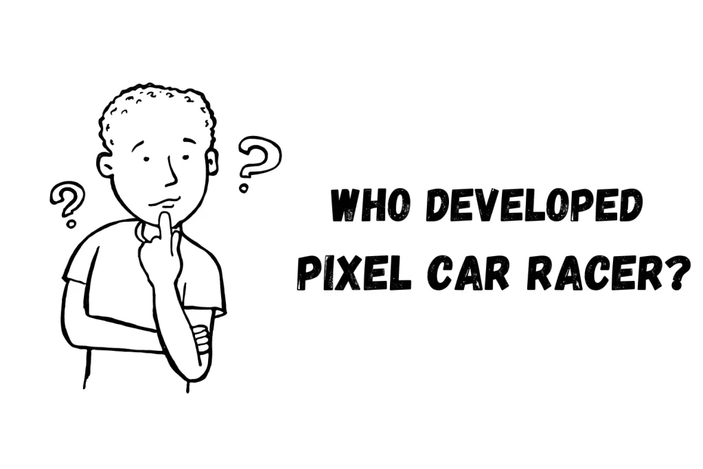 WHO DEVELOPED PIXEL CAR RACER